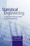 NewAge Statistical Engineering : An Algorithm for Reducing Variation in Manufacturing Processes